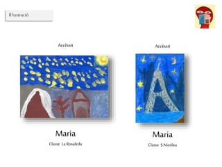 Accèssit
Maria
Classe La Rosaleda
Accèssit
Maria
Classe S.Nicolau
Il·lustració
 