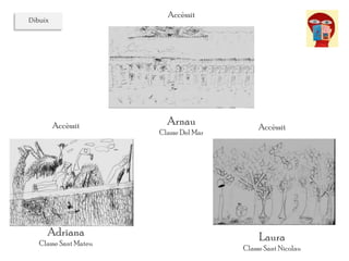 Accèssit
Adriana
Classe Sant Mateu
Accèssit
Laura
Classe Sant Nicolau
Accèssit
Arnau
Classe Del Mar
Dibuix
 