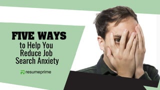 Five Ways to Help You Reduce Job Search Anxiety