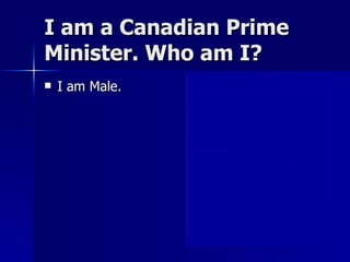 I am a Canadian Prime Minister. Who am I? ,[object Object]