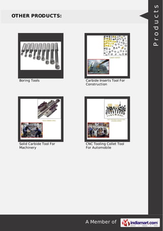 A Member of
OTHER PRODUCTS:
Boring Tools Carbide Inserts Tool For
Construction
Solid Carbide Tool For
Machinery
CNC Tooling Collet Tool
For Automobile
Products
 