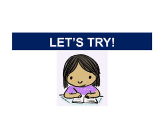 LET’S TRY!
 