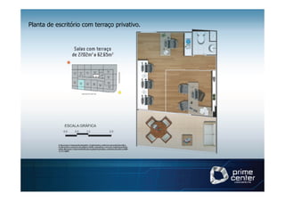 Planta de escritório com terraço privativo.
 