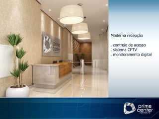 Moderna recepção

. controle de acesso
. sistema CFTV
. monitoramento digital
 