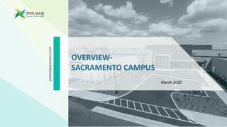 © 2020 Prime Data Centers, All rights reserved 1
primedatacenters.com
OVERVIEW-
SACRAMENTO CAMPUS
March 2020
 