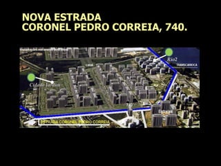 NOVA ESTRADA
CORONEL PEDRO CORREIA, 740.
 