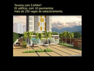 Terreno com 5.644m²
01 edifício, com 10 pavimentos
mais de 250 vagas de estacionamento.
 