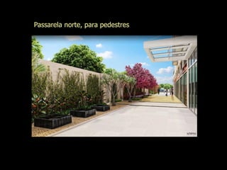 Passarela norte, para pedestres
 
