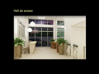 Hall de acesso
 