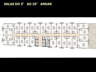 SALAS DO 3° AO 10° ANDAR
 