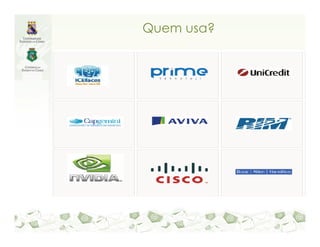 Quem usa?
 