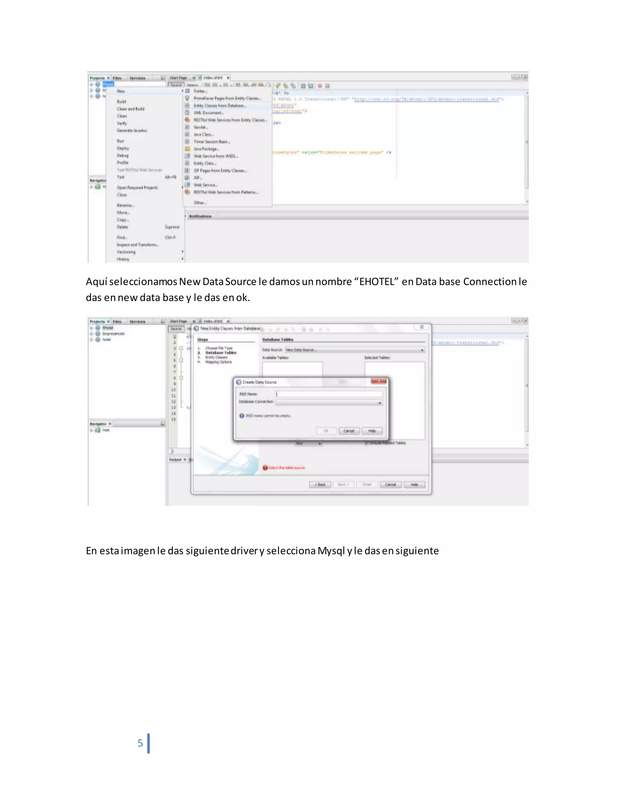 5
Aquí seleccionamosNew DataSource le damosunnombre “EHOTEL” enData base Connectionle
das ennew data base y le das enok.
En estaimagenle das siguientedrivery seleccionaMysql yle dasensiguiente
 