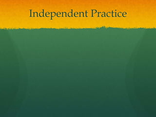 Independent Practice
 