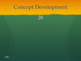Concept Development
              28




CFU
 