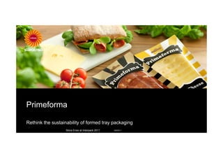 Primeforma

Rethink the sustainability of formed tray packaging
                  Stora Enso at Interpack 2011   8/8/2011
 