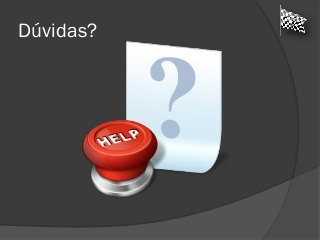 Dúvidas?
 