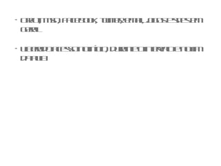 Orkut, msn, Facebook, twitter, email, jogos e sites em geral Liberado acesso no início, durante o intervalo e no fim da aula 