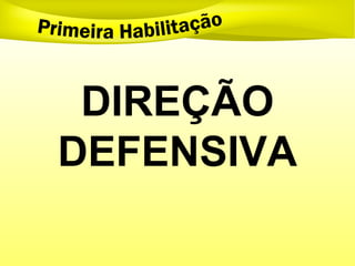 DIREÇÃO
DEFENSIVA

 