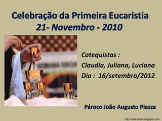 Catequistas :
Claudia, Juliana, Luciana
Dia : 16/setembro/2012




              http://cateclicar.blogspot.com
 