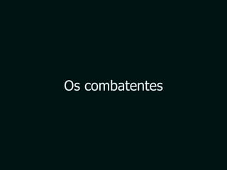 Os combatentes 