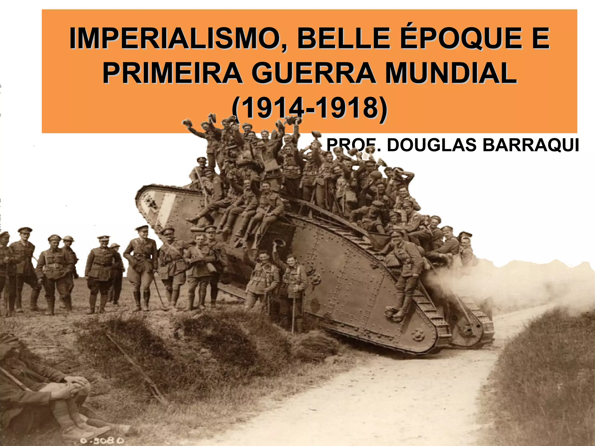 Imperialismo, Belle Époque e Primeira Guerra Mundial | PPT