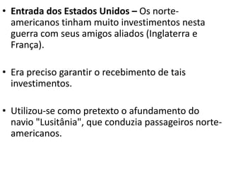 1917 – o ano da mudançaSaída da Rússia – Com o triunfo da Revolução Russa de 1917, onde os bolcheviques estabeleceram-se no poder, foi assinado um acordo com a Alemanha para oficializar sua retirada do grande conflito. Este acordo chamou-se Tratado de Brest-Litovsk, que impôs duras condições para a Rússia. 
