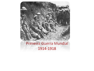 Primeira Guerra Mundial 1914-1918 