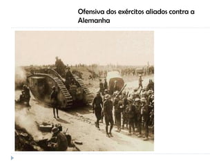 Ofensiva dos exércitos aliados contra a
Alemanha
 