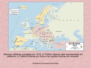 Alianças militares européias em 1915. A Tríplice Aliança está representada em castanho, a Tríplice Entente em cinza e as nações neutras em amarelo  