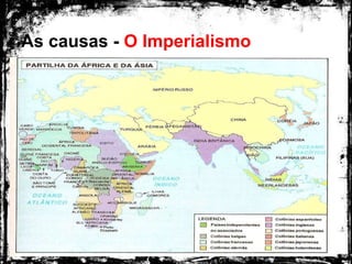 As causas - O Imperialismo
 