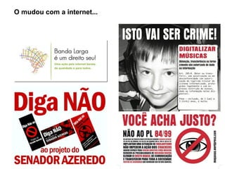 O mudou com a internet...
 