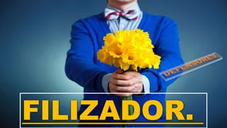 FILIZADOR.
 