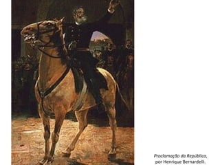 Proclamação da República,
por Henrique Bernardelli.
 