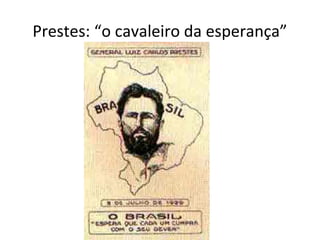 Prestes: “o cavaleiro da esperança”
 