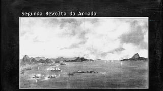 Segunda Revolta da Armada
 