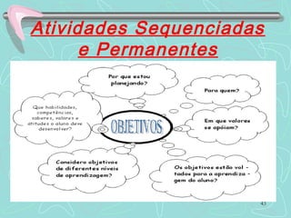 Atividades Sequenciadas
e Permanentes
43
 