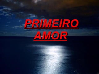 PRIMEIRO AMOR