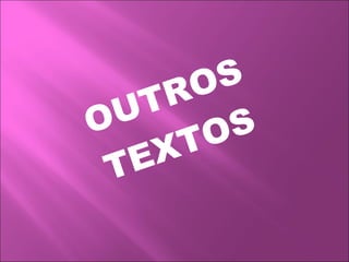 OUTROS
TEXTOS
 