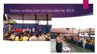 Todos unidos por um excelente 2015 .
 