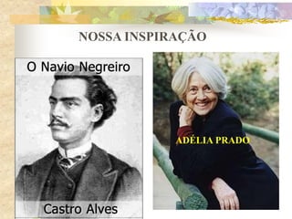 NOSSA INSPIRAÇÃO

ADÉLIA PRADO

 