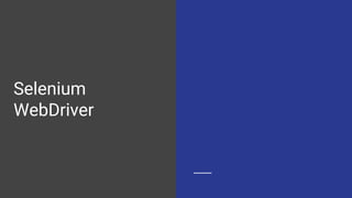 Selenium
WebDriver
 