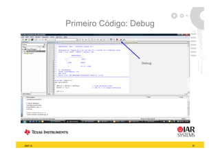 Primeiro Código: Debug



                            Debug




2007-12                             27
 