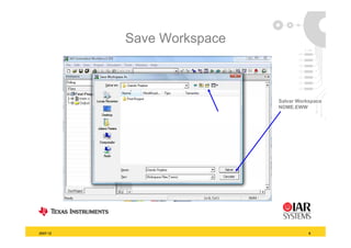 Save Workspace



                           Salvar Workspace
                           NOME.EWW




2007-12                               6
 