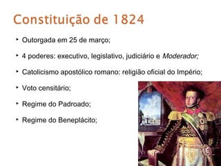    Outorgada em 25 de março;

   4 poderes: executivo, legislativo, judiciário e Moderador;

   Catolicismo apostólico romano: religião oficial do Império;

   Voto censitário;

   Regime do Padroado;

   Regime do Beneplácito;
 