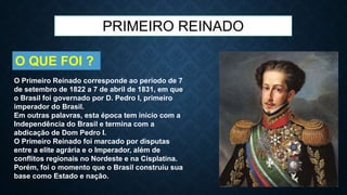 PRIMEIRO REINADO E PERIODO REGENCIAL.pptx