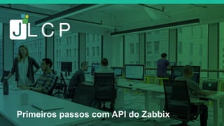 Primeiros passos com API do Zabbix
 