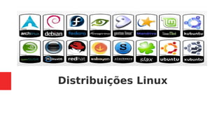 Distribuições Linux
 