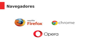 Navegadores
 