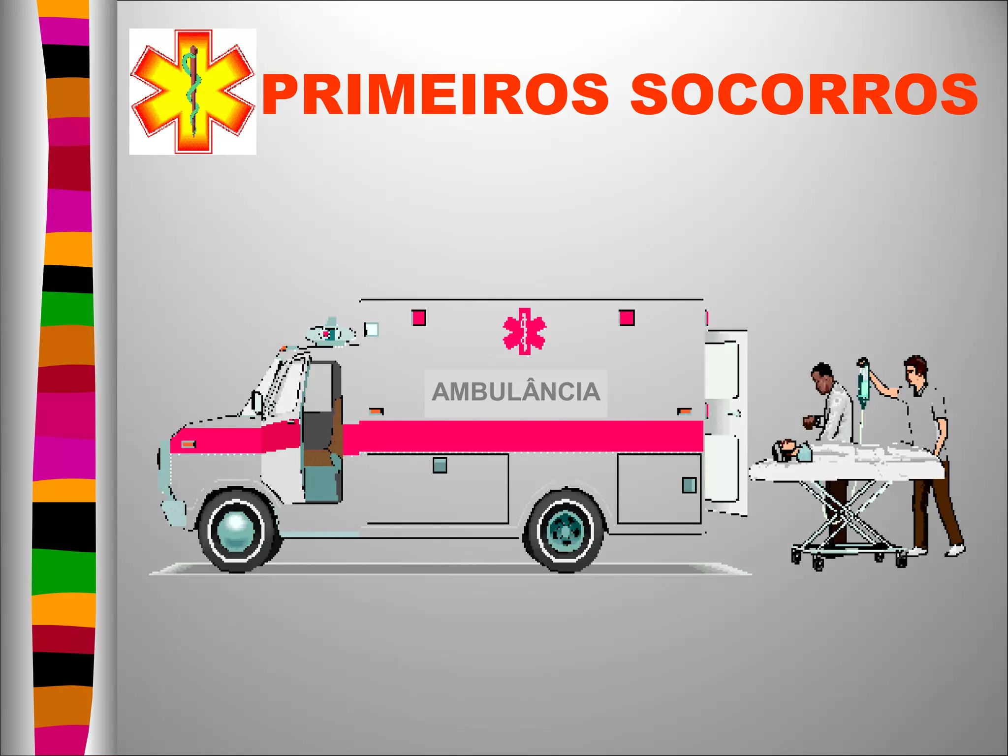 PRIMEIROS SOCORROS
AMBULÂNCIA