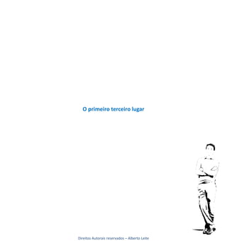 O primeiro terceiro lugar




Direitos Autorais reservados – Alberto Leite
 